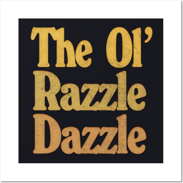 The Ol' Razzle Dazzle!  \/\/\  Original Typography Design Wall Art by DankFutura